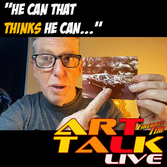 On today’s ART TALK LIVE! “He can that THINKS he can!” Plus… a DRUNK FIREBIRD!