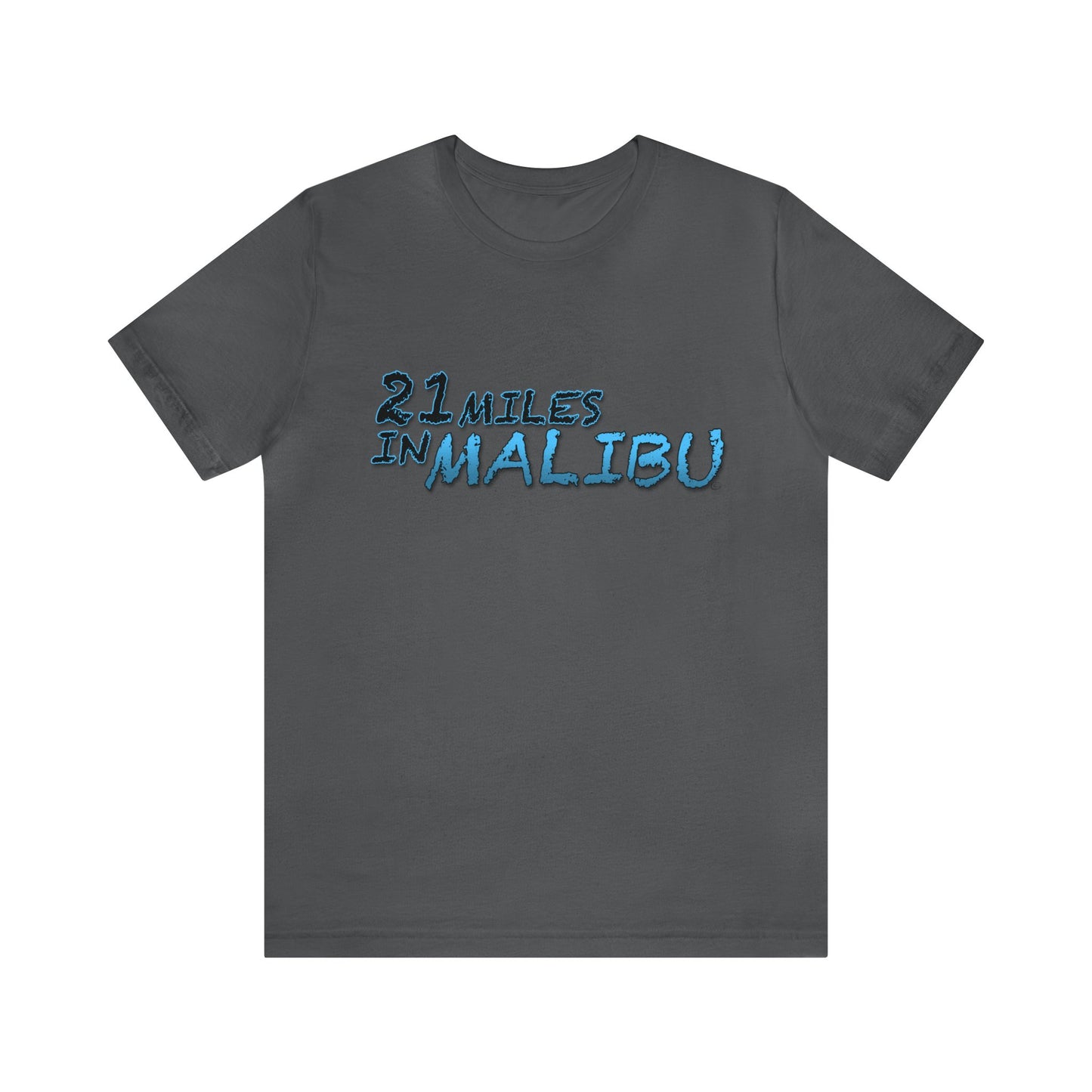 Official 21 MILES in MALIBU Unisex Jersey Short Sleeve Tee 1 in 16 Colors!