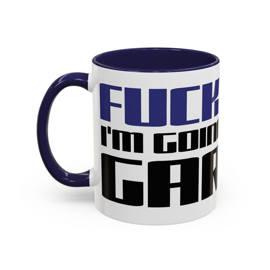 FUCK THAT I'M GOING INTO THE GARAGE Collectible Coffee Mug - 2 Sizes