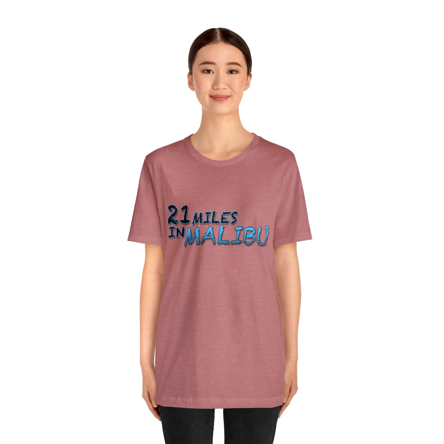 Official 21 MILES in MALIBU Unisex Jersey Short Sleeve Tee 1 in 16 Colors!