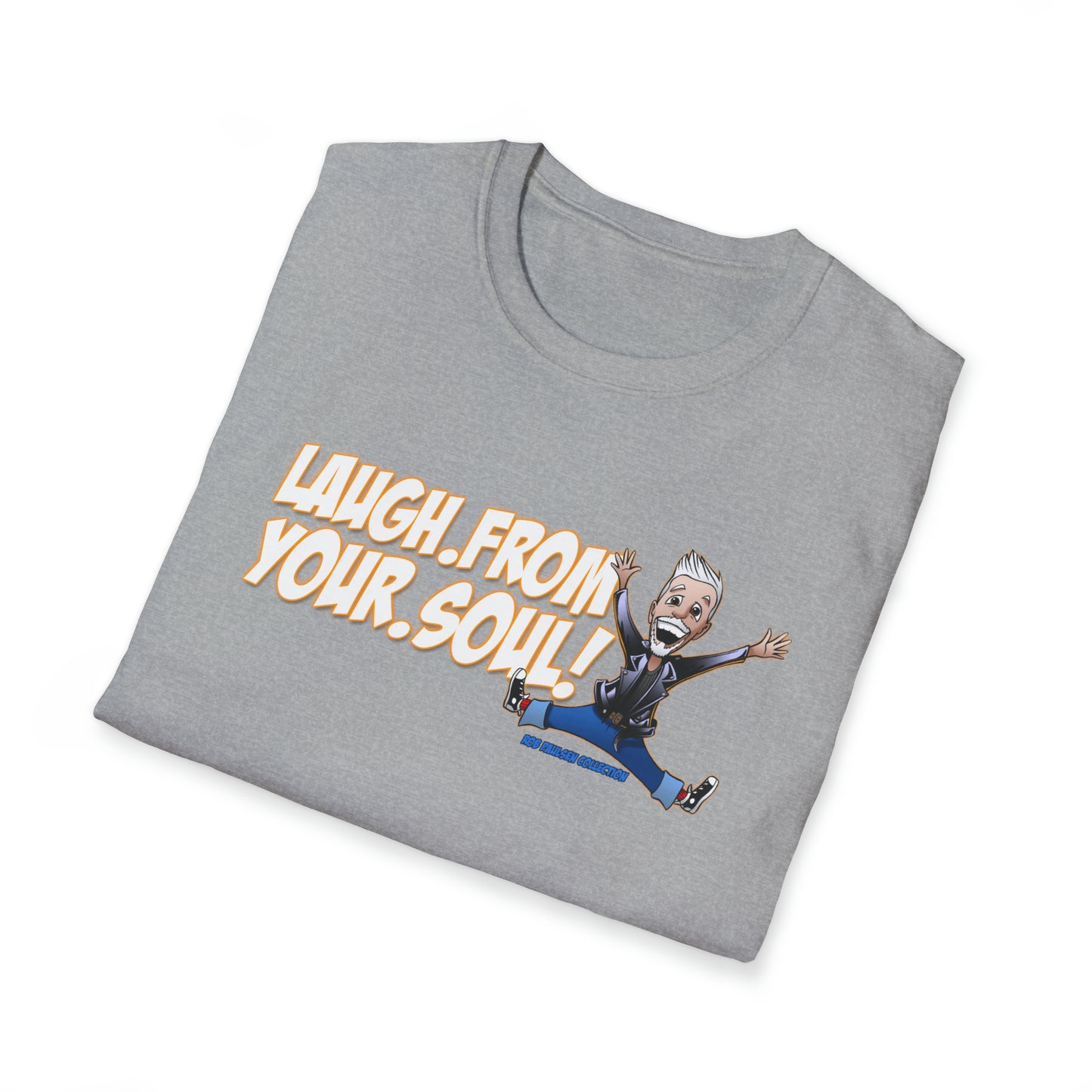 Rob Paulsen LAUGH FROM YOUR SOUL T-Shirt (Unisex Softstyle) 6 Colors