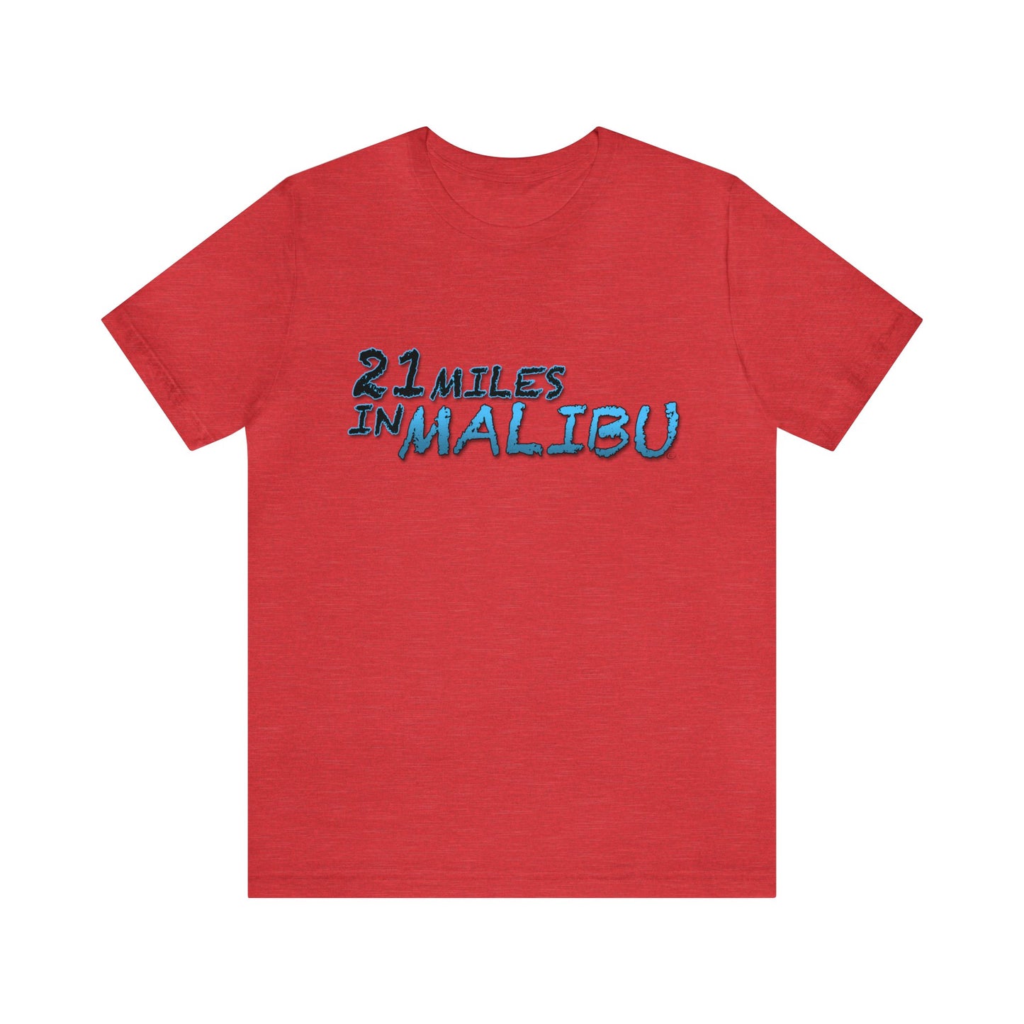 Official 21 MILES in MALIBU Unisex Jersey Short Sleeve Tee 1 in 16 Colors!