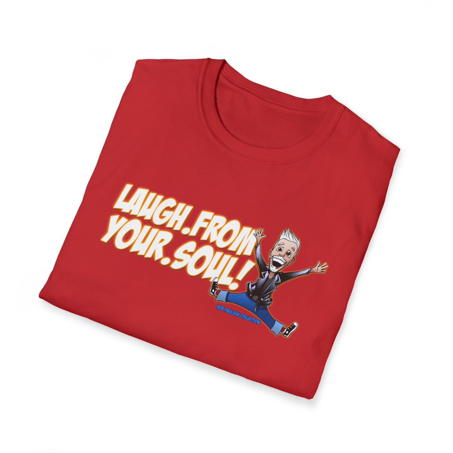 Rob Paulsen LAUGH FROM YOUR SOUL T-Shirt (Unisex Softstyle) 6 Colors