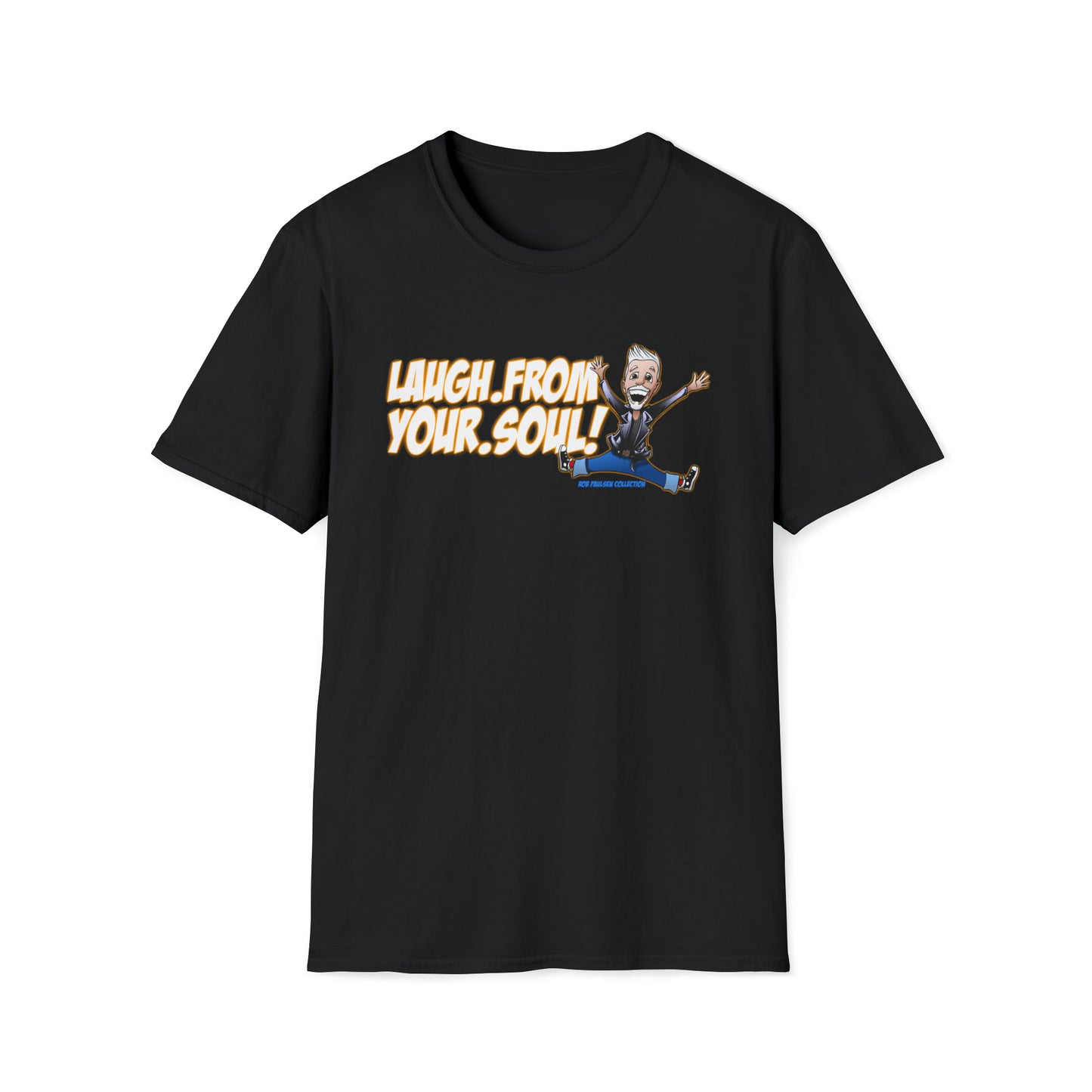 Rob Paulsen LAUGH FROM YOUR SOUL T-Shirt (Unisex Softstyle) 6 Colors