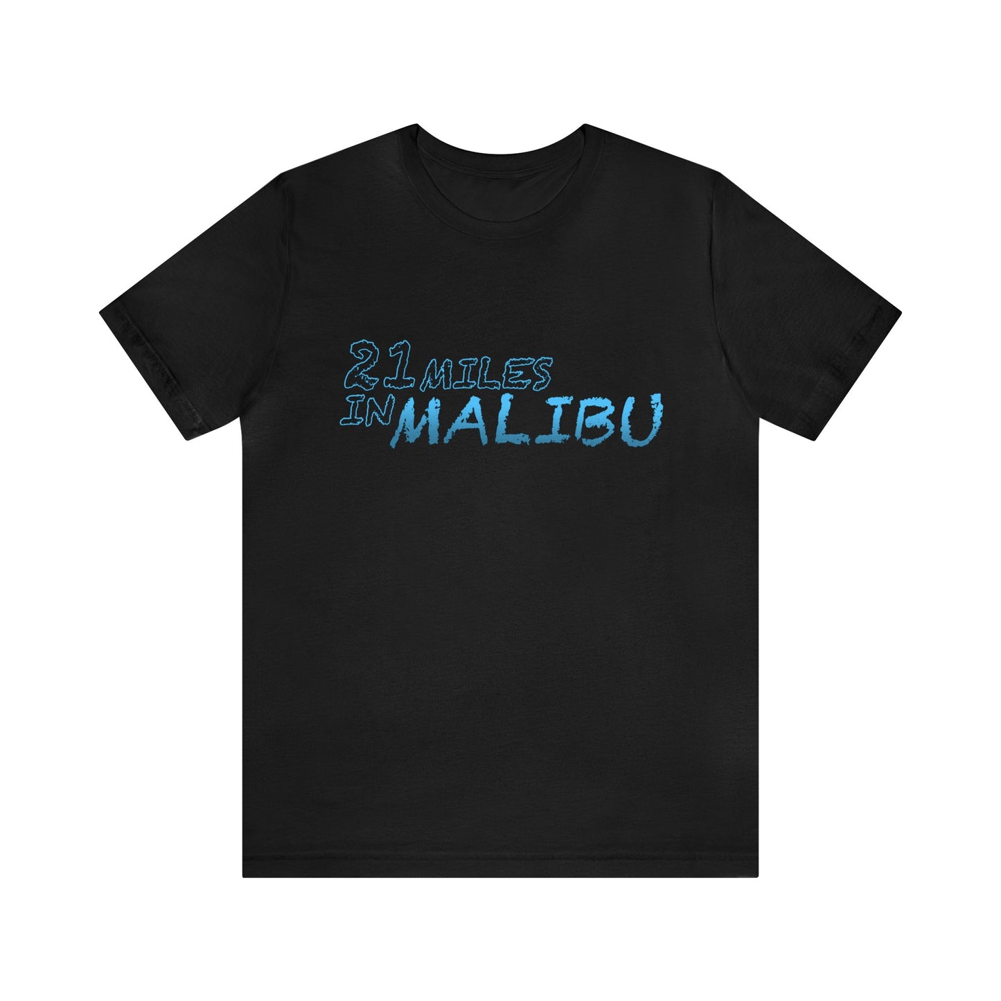 Official 21 MILES in MALIBU Unisex Jersey Short Sleeve Tee 1 in 16 Colors!