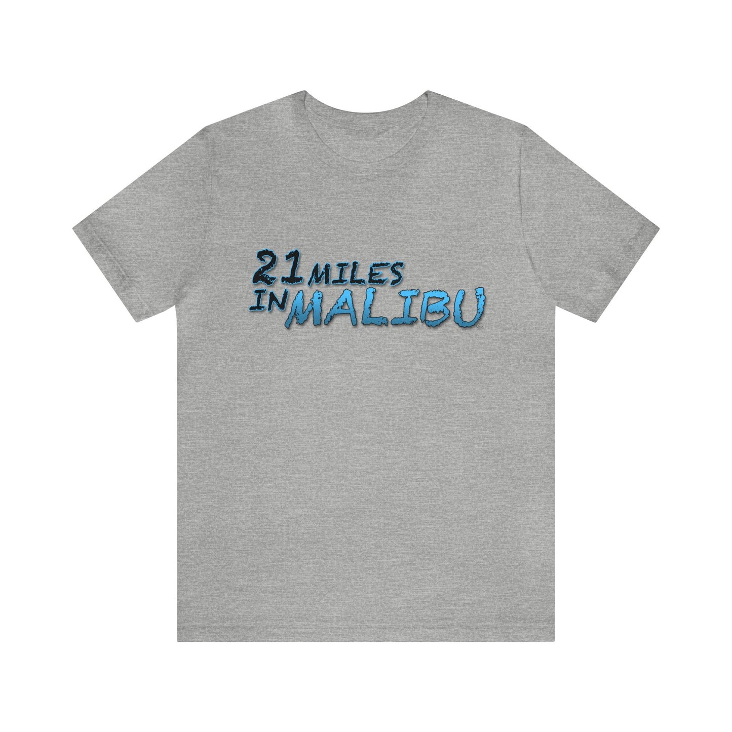 Official 21 MILES in MALIBU Unisex Jersey Short Sleeve Tee 1 in 16 Colors!